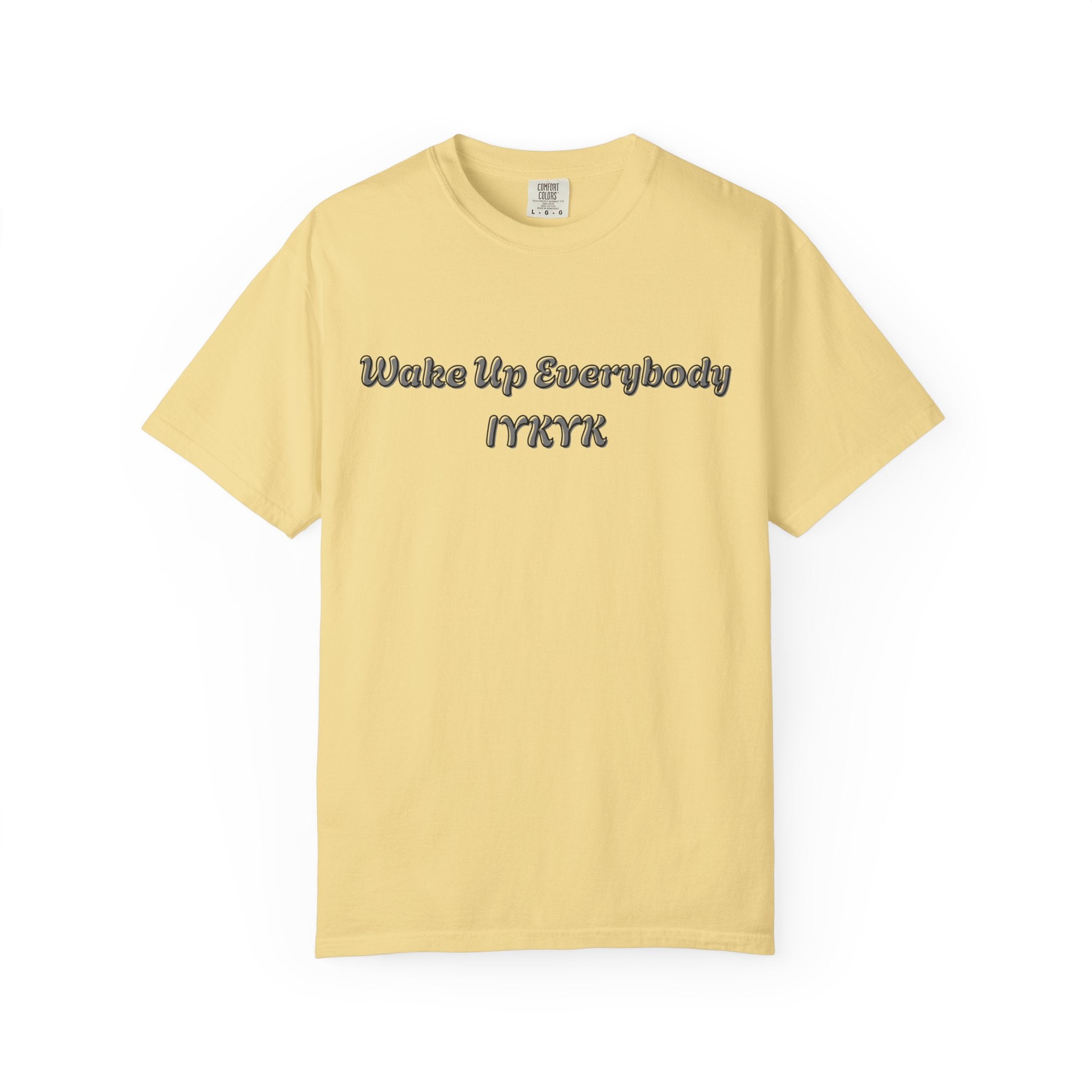 Wake Up Everybody IYKYK T-Shirt