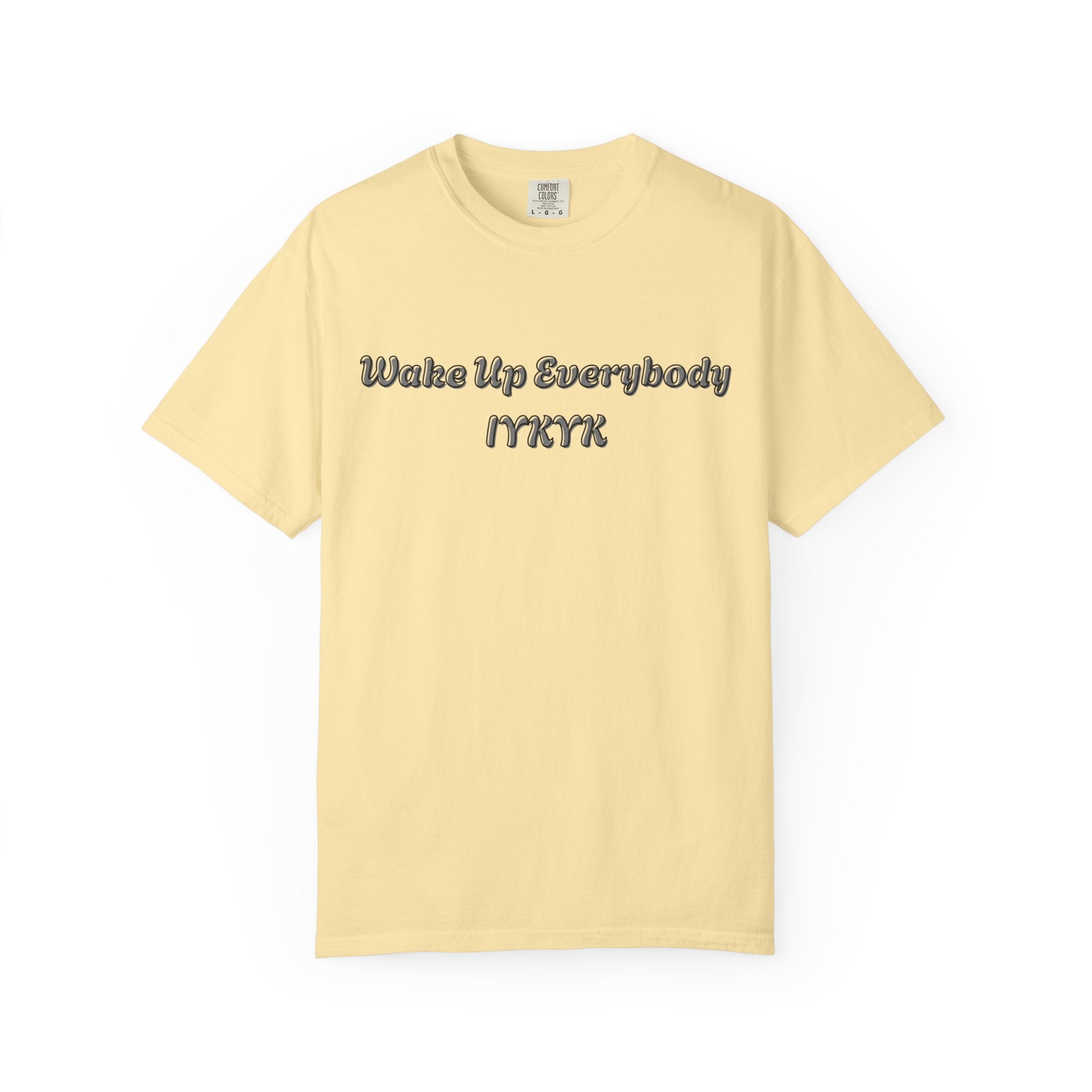 Wake Up Everybody IYKYK T-Shirt