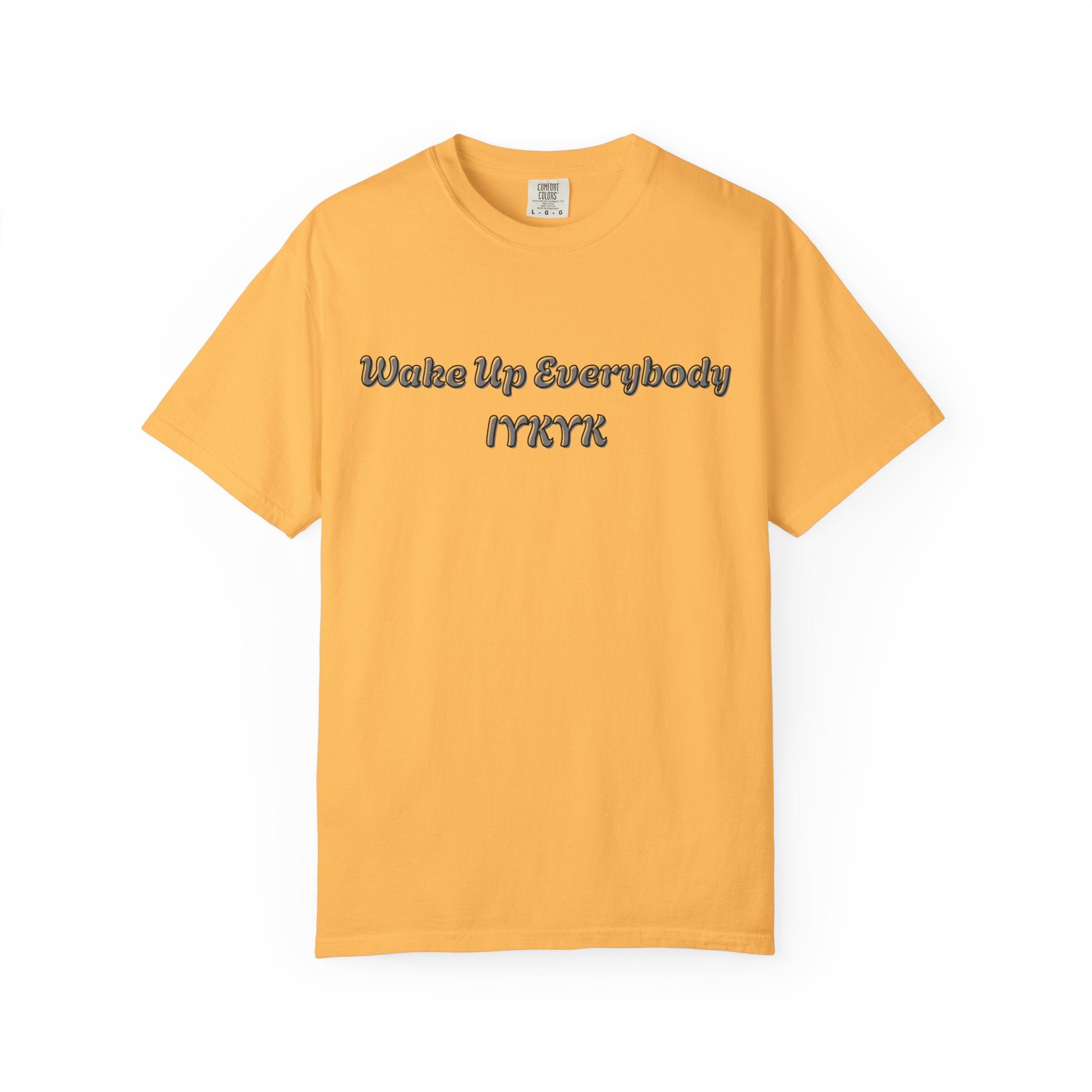 Wake Up Everybody IYKYK T-Shirt