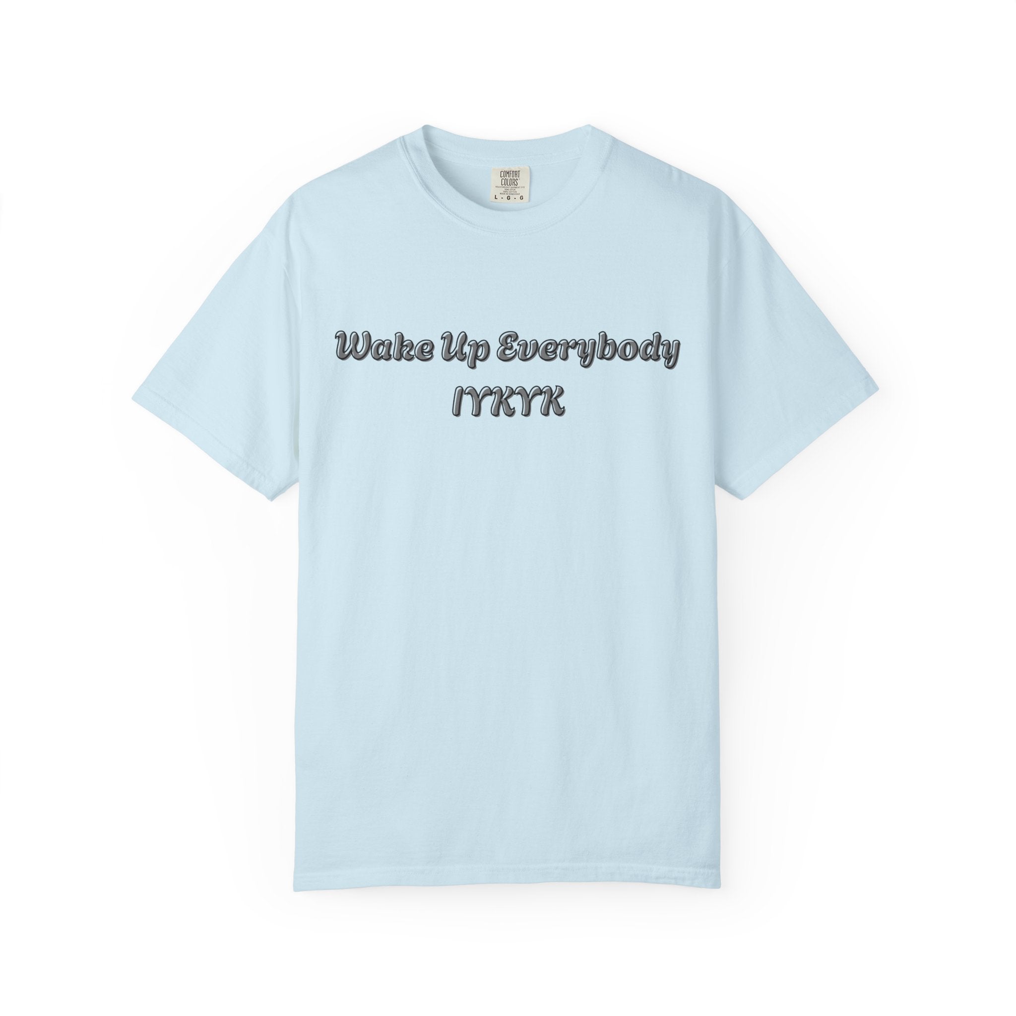 Wake Up Everybody IYKYK T-Shirt